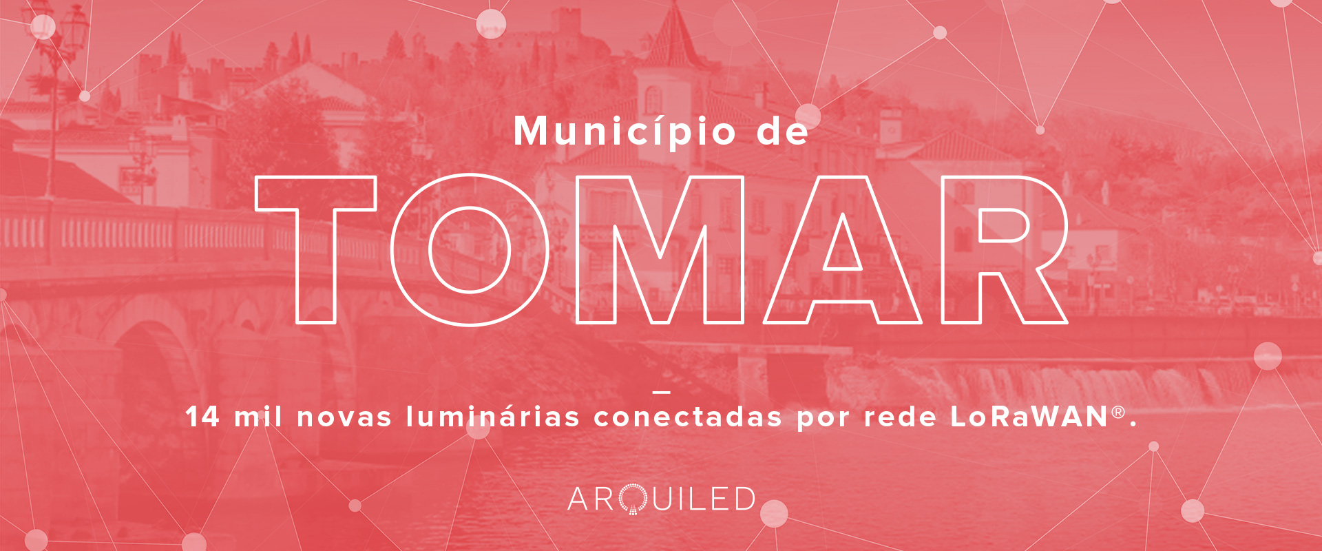 Projeto LoRa, Tomar - Arquiled