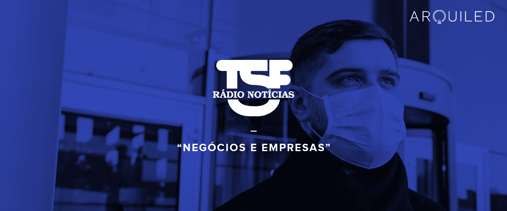 Arquiled no Negócios e Empresa - TSF